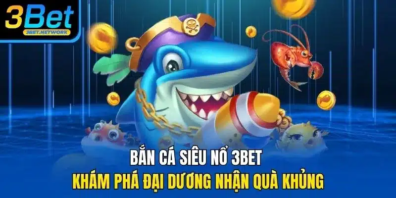 Bắn cá siêu nổ