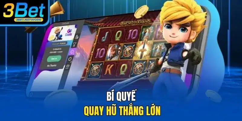 Bí quyết quay hũ thắng lớn