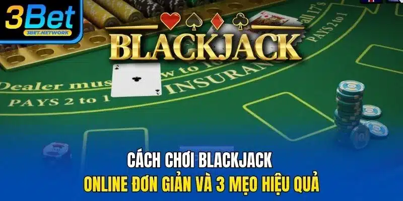 Cách chơi Blackjack online