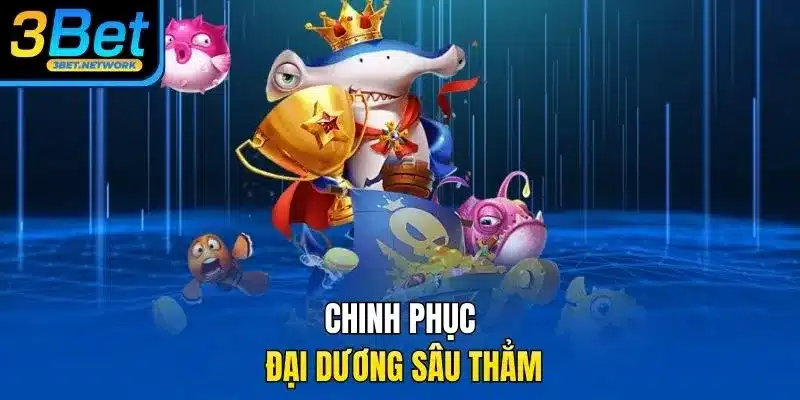 Chinh phục đại dương sâu thẳm