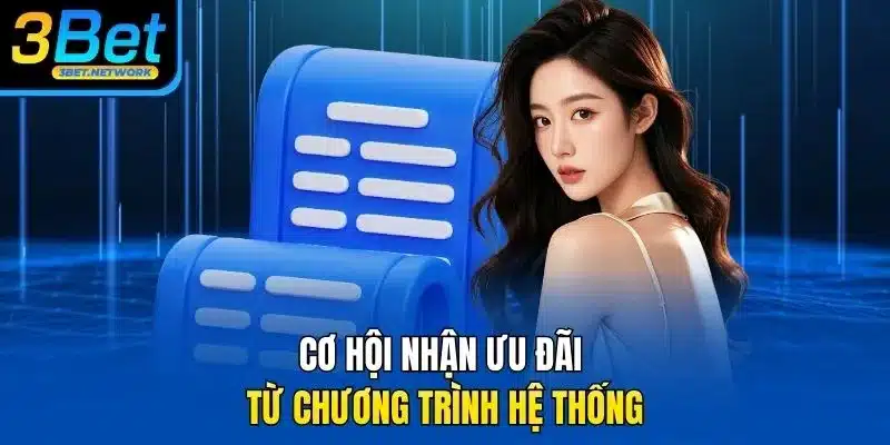 Cơ hội nhận ưu đãi từ chương trình hệ thống