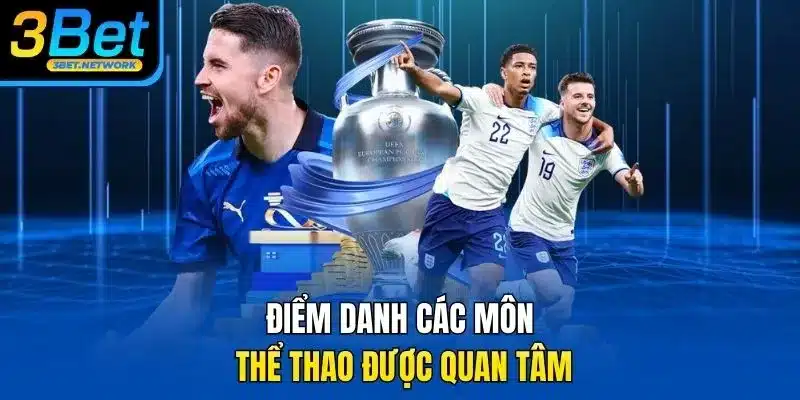 Điểm danh các môn thể thao được quan tâm