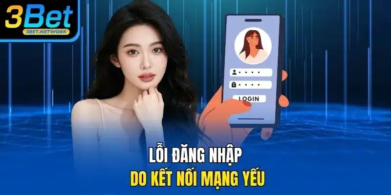 Lỗi đăng nhập do kết nối mạng yếu
