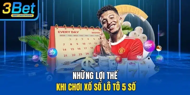 Những lợi thế khi chơi xổ số lô tô 5 số