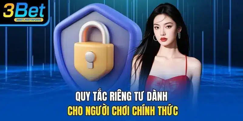 Quy tắc riêng tư dành cho người chơi chính thức