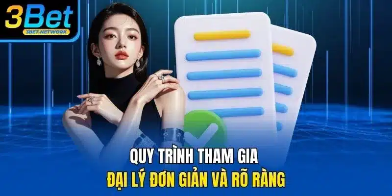 Quy trình tham gia đại lý đơn giản và rõ ràng