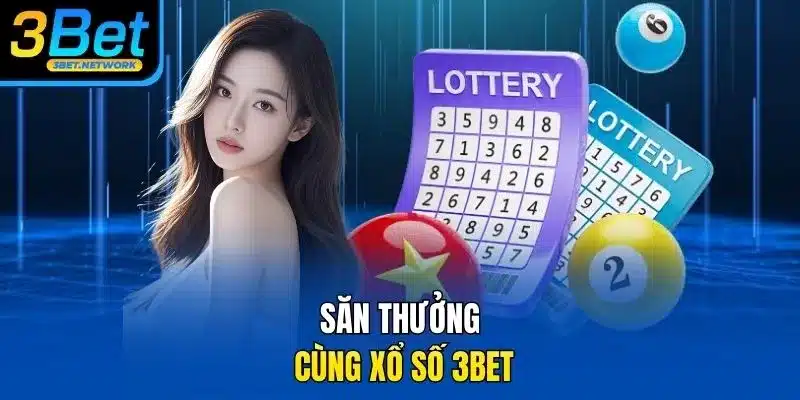 Săn thưởng cùng xổ số 3BET