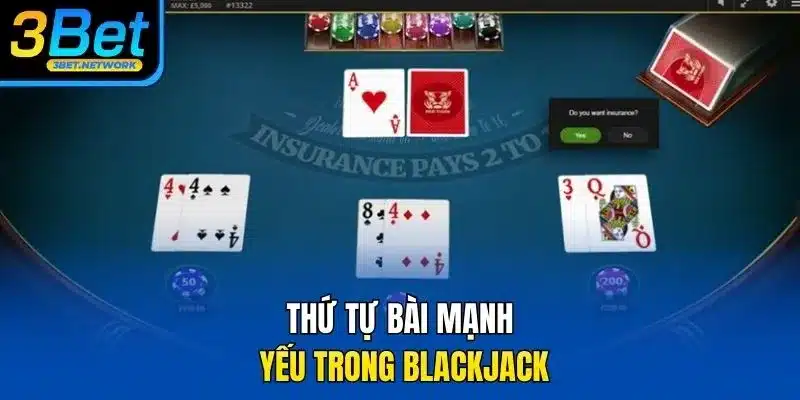 Thứ tự bài mạnh, yếu trong Blackjack