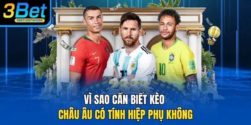 Vì sao cần biết kèo châu âu có tính hiệp phụ không